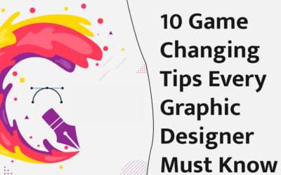 10 Game-Changing Tips Every Graphic Designer Must Know Right Now